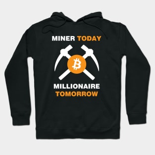 Miner Today Millionaire Tomorrow Hoodie